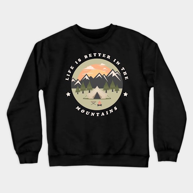 Life is Better in the Mountains Crewneck Sweatshirt by kolakiss